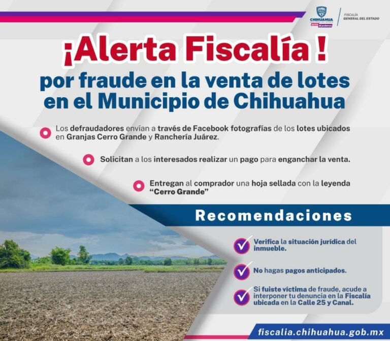Alerta Fiscalía por fraude en la venta de terrenos en el municipio de Chihuahua
